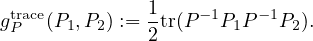  trace          1    -1   -1
gP   (P1,P2) := 2tr(P   P1P  P2).
