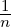 1
n