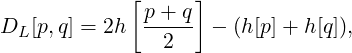            [     ]
             p-+-q
DL [p,q] = 2h   2    - (h[p]+ h[q]),
