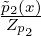 ˜p2(x)
 Zp2