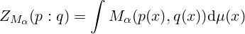             ∫

ZM α(p : q) =  M α(p(x ),q(x))dμ(x)
