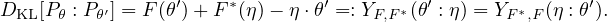 D   [P : P ′] = F (θ′)+ F*(η)- η⋅θ′ =: Y *(θ′ : η) = Y * (η : θ′).
  KL  θ   θ                         F,F          F ,F
