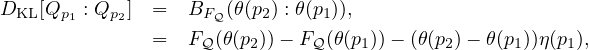 DKL [Qp1 : Qp2] =  BFQ (θ(p2) : θ(p1)),
               =  FQ (θ(p2))- FQ(θ(p1))- (θ(p2)- θ(p1))η(p1),
