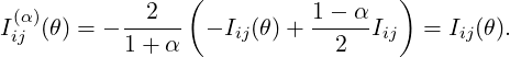                 (                    )
I(α)(θ) = - --2--  - I(α)(θ)+ 1---α I(α)  = Iij(θ).
 ij        1+  α    ij        2    ij
