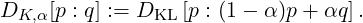 DK, α[p : q] := DKL [p : (1- α )p+ αq].
