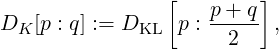                 [        ]
D  [p : q] := D  p : p-+-q ,
  K          KL       2
